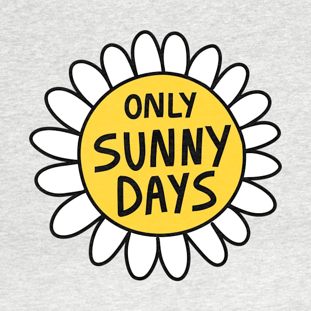 Only Sunny Days by Ashleigh Green Studios